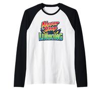 Never Stop Lurking - Funny Lurker Sarcasm Don't just Keep Raglan Baseball Tee