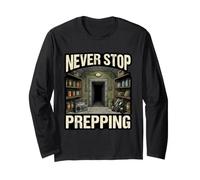 Never Stop Prepping Survivalist Bunker Prepper Gear Long Sleeve T-Shirt
