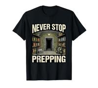 Never Stop Prepping Survivalist Bunker Prepper Gear T-Shirt