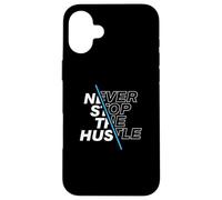 Never Stop The Hustle Inspirational Hustler Entrepreneur Case for iPhone 16 Plus