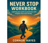 Never Stop Workbook: Lighting your path to greatness with insights from Dan Hurley