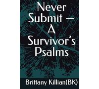Never Submit - A Survivor’s Psalms