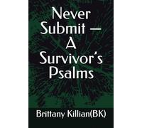 Never Submit - A Survivor’s Psalms