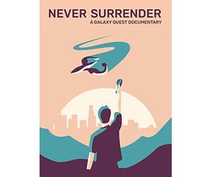 Never Surrender: A Galaxy Quest Documentary