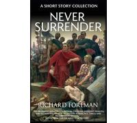 Never Surrender: A Short Story Collection (Historical Heroes)