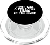 Never Take A Dog Named Shark To The Beach Pet Owner PopSockets PopGrip for MagSafe