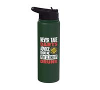 Never take Darts Advice from me youll end up Drunk - Darts Stainless Steel Insulated Water Bottle