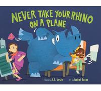 Never Take Your Rhino on a Plane: A Hilarious Rhyming Picture Book About Pet Antics for Kids (Ages 4-8)