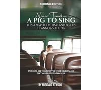Never Teach a Pig to Sing.: It is a Waste of Time and Besides it Annoys the Pig