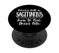 Never Tell A Sagittarius To Live Their Life Graphic PopSockets Adhesive PopGrip