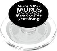 Never Tell A Taurus They Cant Do Anything Funny Zodiac PopSockets PopGrip for MagSafe