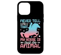 Never Tell Me That My Horse Is Just An Animal Case for iPhone 12 mini