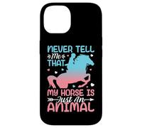 Never Tell Me That My Horse Is Just An Animal Case for iPhone 14