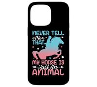 Never Tell Me That My Horse Is Just An Animal Case for iPhone 14 Pro Max
