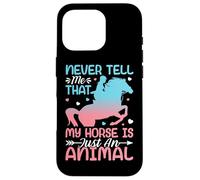 Never Tell Me That My Horse Is Just An Animal Case for iPhone 16 Pro