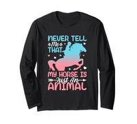 Never Tell Me That My Horse is Just an Animal Long Sleeve T-Shirt