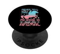 Never Tell Me That My Horse Is Just An Animal PopSockets Adhesive PopGrip