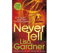 Never Tell: the gripping crime thriller from the Sunday Times bestselling author (Detective D.D. Warren)