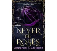 Never the Roses: The epic slow burn enemies to lovers romantic fantasy that will steal your heart!: 1