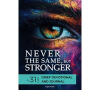 Never the Same, but Stronger: A 31-Day Grief Devotional with Bible Verses, Journaling Prompts, Real Stories and Coloring Pages