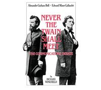 Never the Twain Shall Meet - Bell, Gallaudet and the Communications Debate