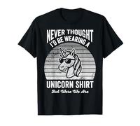 Never Thought I'd Be Wearing A Unicorn Shirt T-Shirt