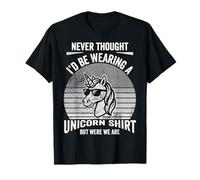 Never Thought I'd Be Wearing A Unicorn Shirt T-Shirt