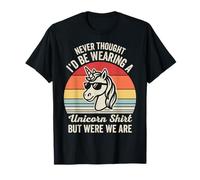 Never Thought I'd Be Wearing A Unicorn Shirt T-Shirt