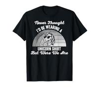 Never Thought I'd Be Wearing A Unicorn Shirt T-Shirt