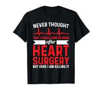 Never Thought Look Good - Surgery Bypass Open Heart Surgery T-Shirt