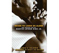Never to Leave Us Alone: The Prayer Life of Martin Luther King Jr.: 1