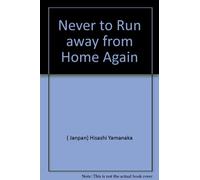 Never to Run away from Home Again