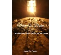 Never Too Broken: A Story of Redemption, Healing and God's Grace