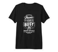 Never Too Busy for Moon Rituals Spiritual Premium T-Shirt