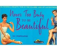 Never Too Busy to be Beautiful: Slimming and Beauty Tips in the Classic Age of Advertising (Ad Nauseam S.)