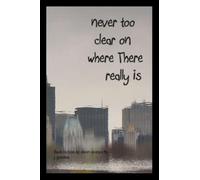 never too clear on where There really is