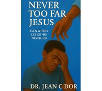Never Too Far from Jesus: Even When I Let Go-He Never Did