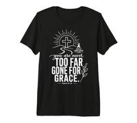 Never Too Far Gone for Grace Christian Mental Health Premium T-Shirt