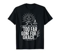 Never Too Far Gone for Grace Christian Mental Health T-Shirt