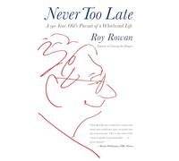 Never Too Late: A 90-Year-Old's Pursuit of a Whirlwind Life