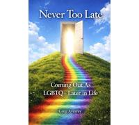 Never Too Late: Coming Out As LGBTQ+ Later In Life