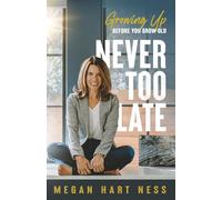 Never Too Late: Growing Up Before You Grow Old