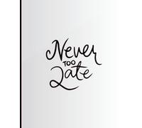 Never too Late: Journal