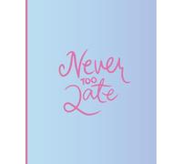 Never too Late: Journal