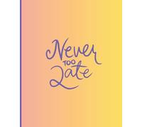 Never too Late: Journal