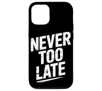 Never Too Late | Motivational Perseverance & Personal Growth Case for iPhone 12/12 Pro