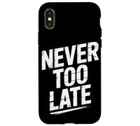 Never Too Late | Motivational Perseverance & Personal Growth Case for iPhone X/XS