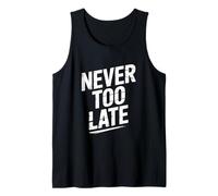 Never Too Late | Motivational Perseverance & Personal Growth Tank Top