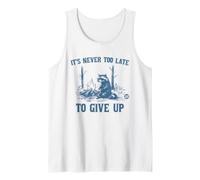 Never Too Late to Give Up Tank Top