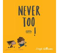 Never Too Little!